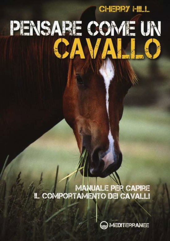 Cover for Cherry Hill · Pensare Come Un Cavallo. Manuale Per Capire Il Comportamento Dei Cavalli (Book)