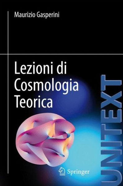 Cover for Gasperini, Maurizio (Istituto Nazionale Di Fisica Nucleare (Infn) Rome) · Lezioni Di Cosmologia Teorica (Taschenbuch) [2012 edition] (2012)