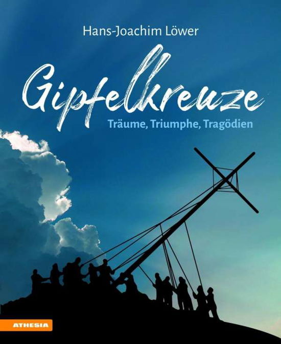 Cover for Löwer · Gipfelkreuze - Träume, Triumphe, (Bog)