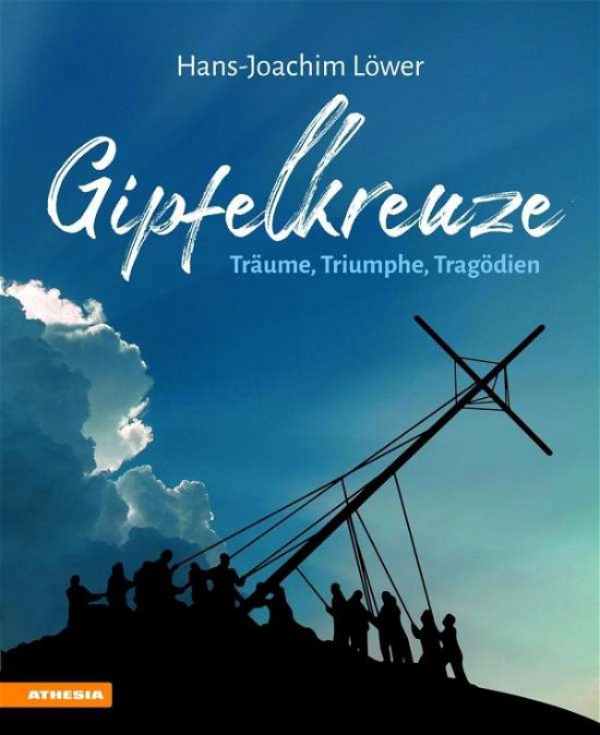 Cover for Löwer · Gipfelkreuze - Träume, Triumphe, (Bok)