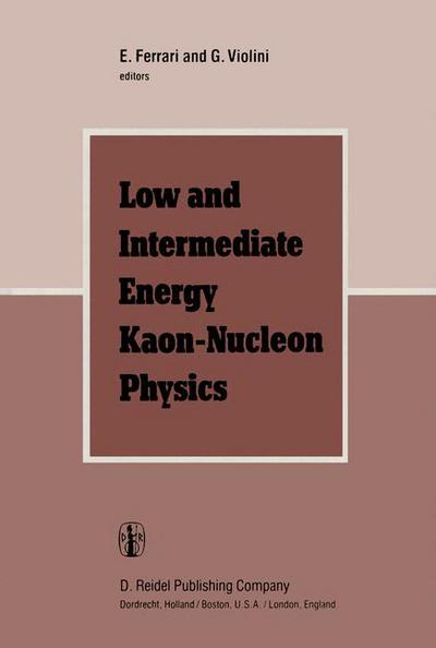 E Ferrari · Low and Intermediate Energy Kaon-Nucleon Physics: Proceedings of the Workshop held at the Institute of Physics of the University of Rome, March 24-28, 1980 (Innbunden bok) [1981 edition] (1981)