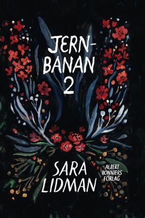 Jernbanan vol. 2, Den underbare mannen ; Järnkronan ; Lifsens rot ; Oskulde - Sara Lidman - Books - Albert Bonniers förlag - 9789100195830 - February 22, 2022