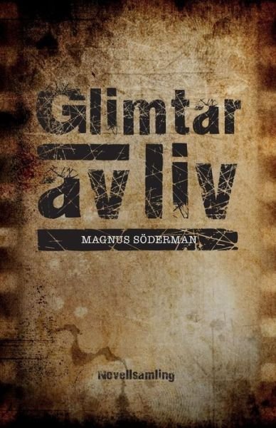 Cover for Magnus Soderman · Glimtar av liv (Paperback Book) (2019)
