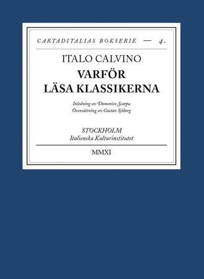 Varför läsa klassikerna - Italo Calvino - Books - Italienska Kulturinstitutet - 9789197902830 - November 24, 2022