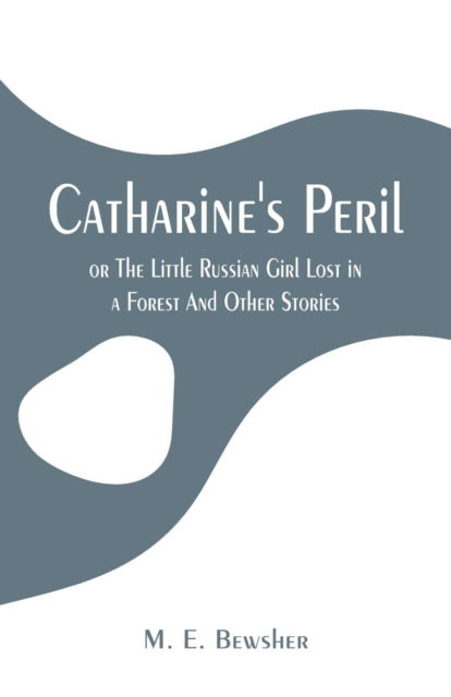 Cover for M E Bewsher · Catharine's Peril, (Paperback Bog) (2019)