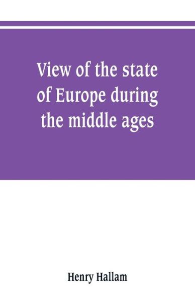 Cover for Henry Hallam · View of the state of Europe during the middle ages (Paperback Book) (2019)