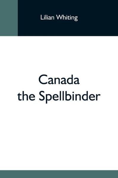 Cover for Lilian Whiting · Canada The Spellbinder (Paperback Bog) (2021)