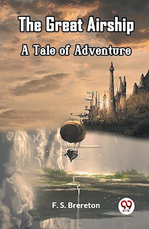 Cover for F S Brereton · The Great AirshipA Tale of Adventure (Edition2023) (Paperback Book) (2023)