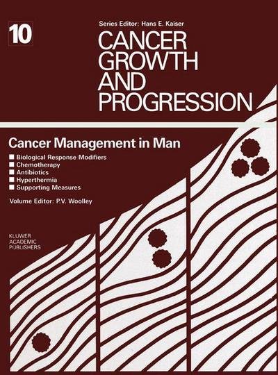 Paul V Woolley · Cancer Management in Man: Biological Response Modifiers, Chemotherapy, Antibiotics, Hyperthermia, Supporting Measures - Cancer Growth and Progression (Paperback Book) [Softcover reprint of the original 1st ed. 1989 edition] (2011)