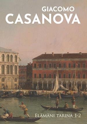 Cover for Giacomo Casanova · Elämäni tarina 1-2 (Paperback Book) (2019)