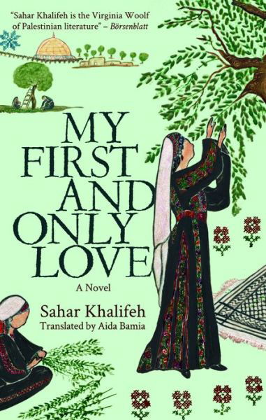 My First and Only Love: A Novel - Sahar Khalifeh - Książki - The American University in Cairo Press - 9789774169830 - 20 kwietnia 2021