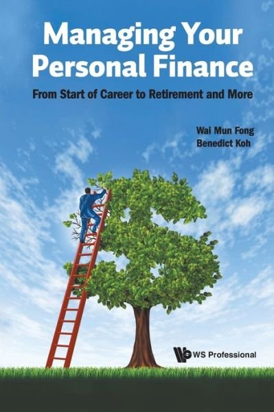 Cover for Fong, Wai Mun (Nus, S'pore) · Managing Your Personal Finance: From Start Of Career To Retirement And More (Paperback Bog) (2020)