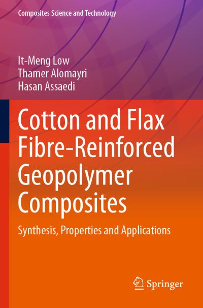 Cover for It-Meng Low · Cotton and Flax Fibre-Reinforced Geopolymer Composites: Synthesis, Properties and Applications - Composites Science and Technology (Paperback Book) [1st ed. 2021 edition] (2022)