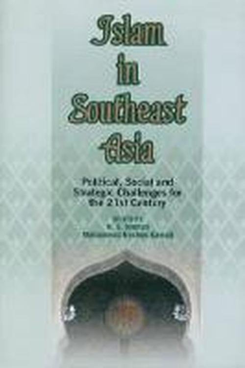 Cover for K S Nathan · Islam in Southeast Asia: Political, Social and Strategic Challenges for the 21st Century (Innbunden bok) (2005)