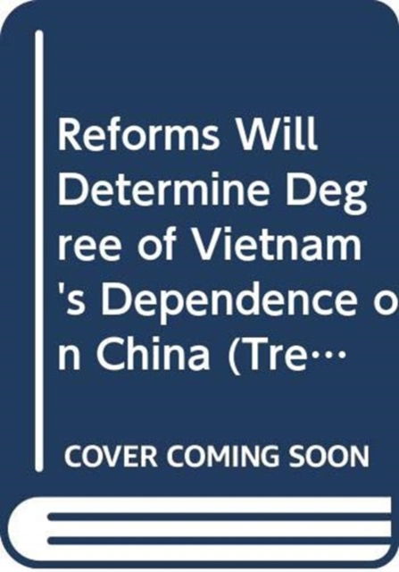 Cover for John Lee · Reforms Will Determine Degree of Vietnam's Dependence on China - Trends in Southeast Asia (Paperback Book) (2014)