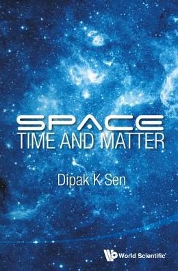 Cover for Sen, Dipak K (Univ Of Toronto, Canada) · Space, Time And Matter (Hardcover Book) (2014)