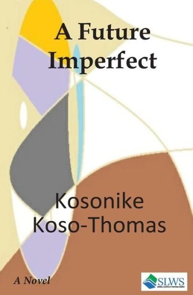 Cover for Kosonike Koso-Thomas · A Future Imperfect (Paperback Book) (2017)