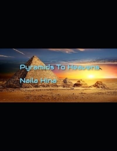 Cover for Naila Hina · Pyramids To Heavens (Pocketbok) (2021)