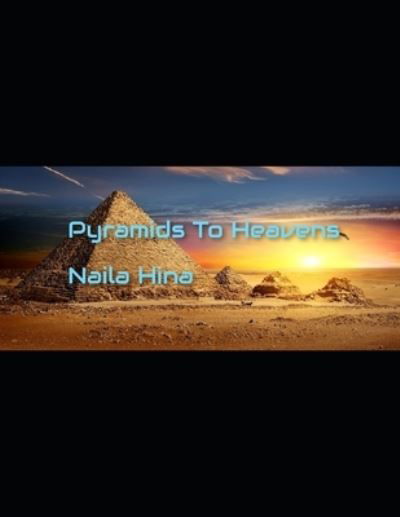 Cover for Naila Hina · Pyramids To Heavens (Taschenbuch) (2021)