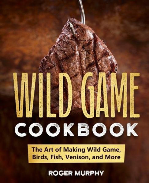 Cover for Roger Murphy · Wild Game Cookbook (Book) (2022)