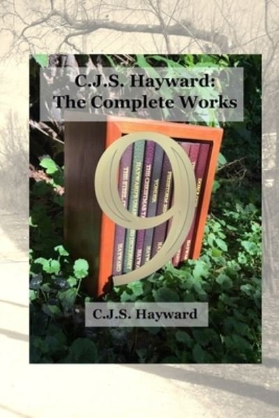 Cover for Cjs Hayward · C.J.S. Hayward: The Complete Works: vol. 9 (Pocketbok) (2021)