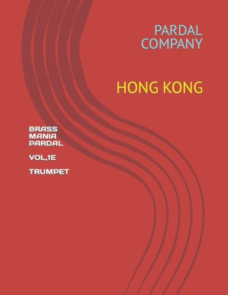 Brass Mania Pardal Vol,1e Trumpet: Hong Kong - Jose Pardal Merza - Bøker - Independently Published - 9798461195830 - 24. august 2021