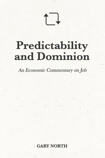 Cover for Gary North · Predictability and Dominion: An Economic Commentary on Job - An Economic Commentary on the Bible (Paperback Book) (2021)