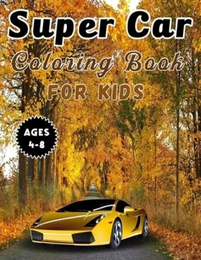Cover for Ideaz Coloring Book · Super Car Coloring Book For Kids Ages 4-8: A Collection Of Fast And Luxury Cars To Color For Children's. - Super Coloring Workbook - Gift For Kids (Paperback Book) (2021)