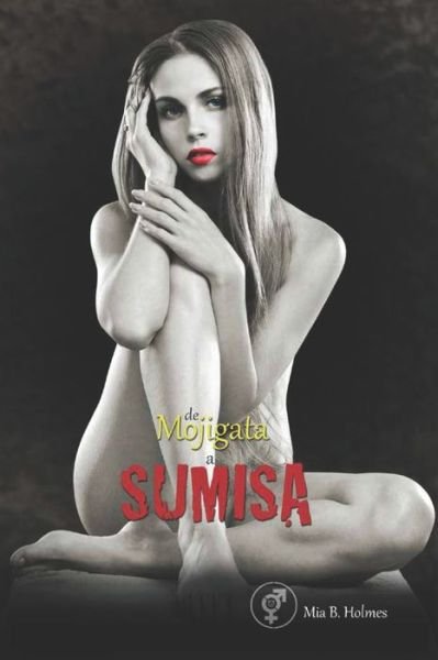 Cover for Mia B Holmes · De Mojigata a Sumisa (Taschenbuch) (2021)