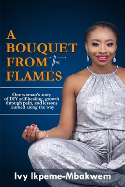 Cover for Ivy Ikpeme-Mbakwem · A Bouquet from the Flames (Paperback Book) (2020)