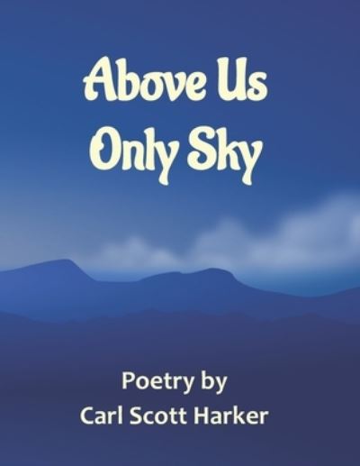 Cover for Carl Scott Harker · Above Us Only Sky (Paperback Book) (2020)