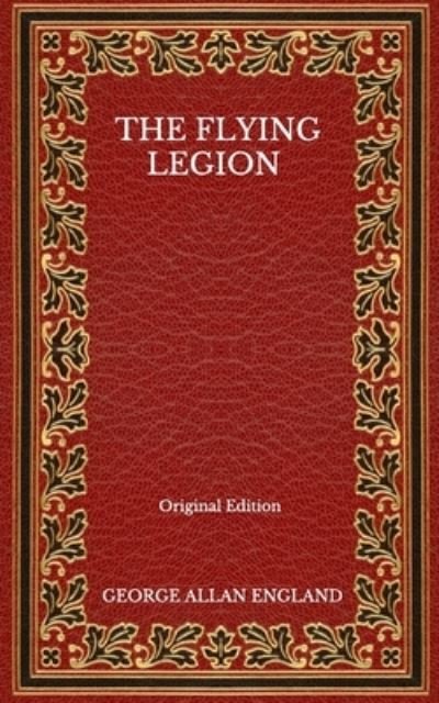 Cover for George Allan England · The Flying Legion - Original Edition (Pocketbok) (2020)