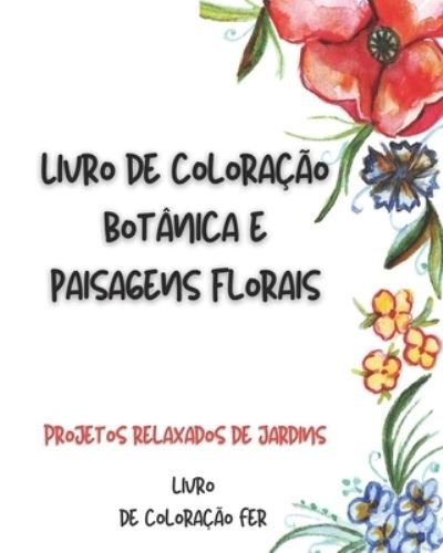 Cover for Fer Livro de Coloração · Livro de coloracao botanica e paisagens florais (Paperback Book) (2020)