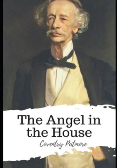 The Angel in the House - Coventry Patmore - Livres - Independently Published - 9798597502830 - 19 janvier 2021