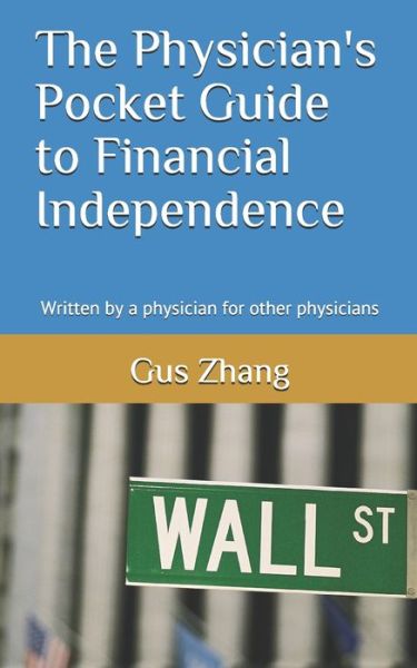 Cover for Gus Zhang · The Physician's Pocket Guide to Financial Independence (Taschenbuch) (2020)