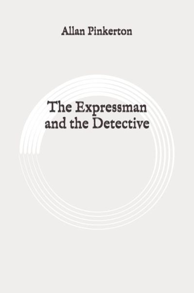 Cover for Allan Pinkerton · The expressman and the detective (Paperback Book) (2020)