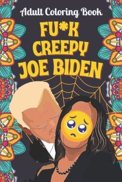 Cover for Cornpop The Bad Dude · Fu*k Joe Biden Adult Coloring book (Paperback Book) (2020)