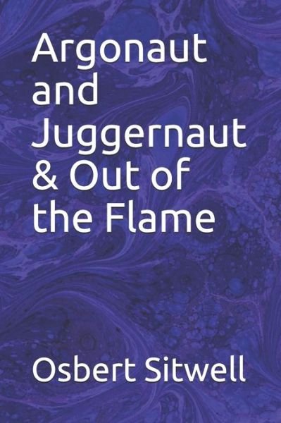 Cover for Osbert Sitwell · Argonaut and Juggernaut &amp; Out of the Flame (Taschenbuch) (2020)