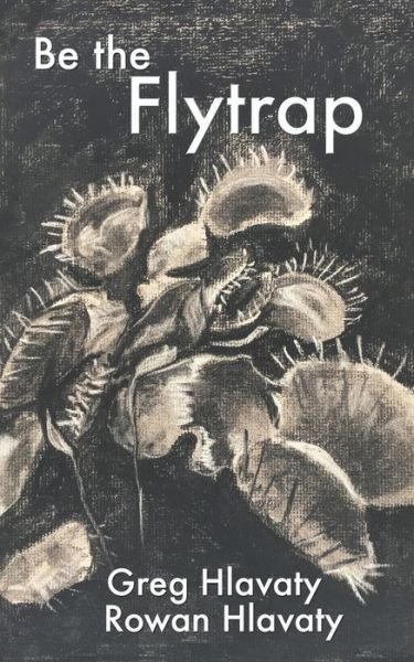 Cover for Rowan Hlavaty · Be the Flytrap (Paperback Bog) (2020)