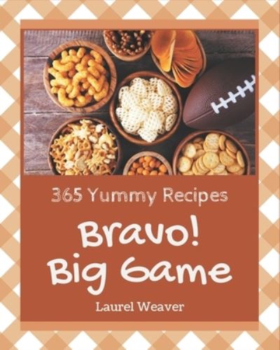 Cover for Laurel Weaver · Bravo! 365 Yummy Big Game Recipes (Paperback Book) (2020)