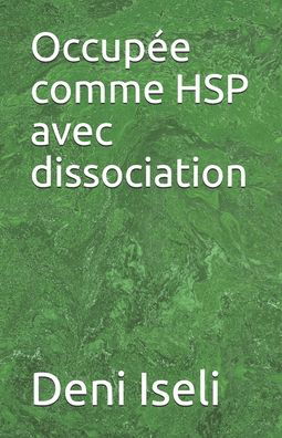 Cover for Deni Iseli · Occupee comme HSP avec dissociation (Paperback Book) (2020)
