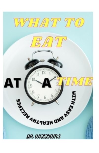 Cover for Dr Williams · What to Eat at a Time (Paperback Book) (2021)