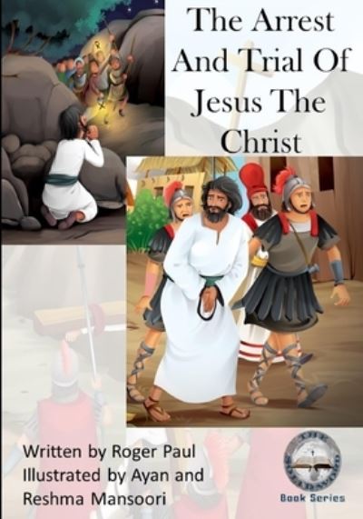 Cover for Roger Paul · The Arrest And Trial of Jesus The Christ (Paperback Book) (2021)