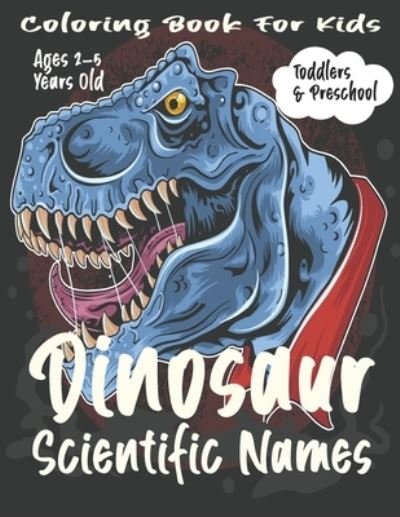 Cover for Sh Press · Dinosaur Scientific Names Coloring Book For Kids: Toddlers &amp; Preschool. (Paperback Book) (2021)