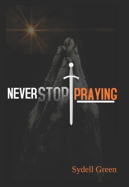 Cover for Sydell Green · Never Stop Praying (Taschenbuch) (2021)