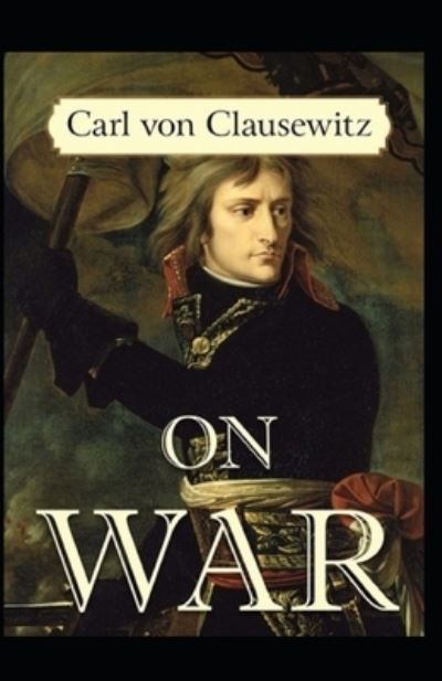 Cover for Carl Von Clausewitz · On War by Carl von Clausewitz (Paperback Book) (2021)