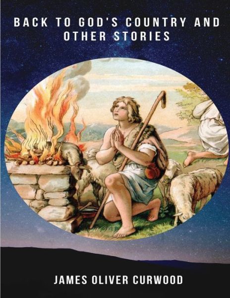 Cover for James Oliver Curwood · Back to God's Country and Other Stories (Annotated) (Paperback Book) (2021)