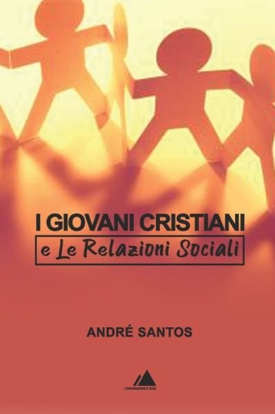 Cover for Andre Santos · I Giovani Cristiani: e le Relazioni Sociali (Paperback Book) (2021)