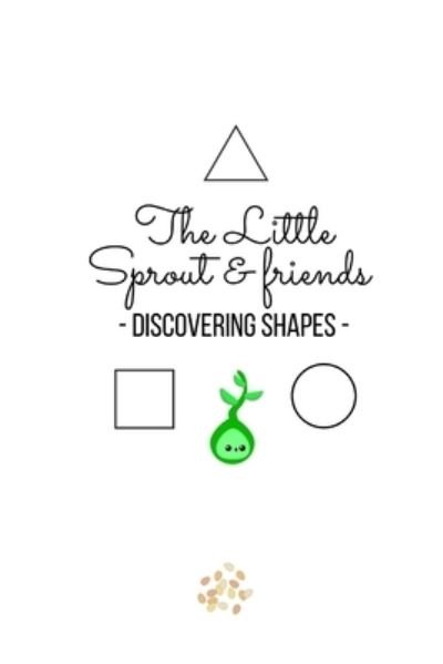 Cover for Mullen Kawai Mullen · The Little Sprout &amp; Friends - discovering shapes - (Pocketbok) (2022)
