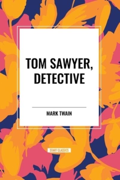 Cover for Mark Twain · Tom Sawyer, Detective (Paperback Bog) (2024)